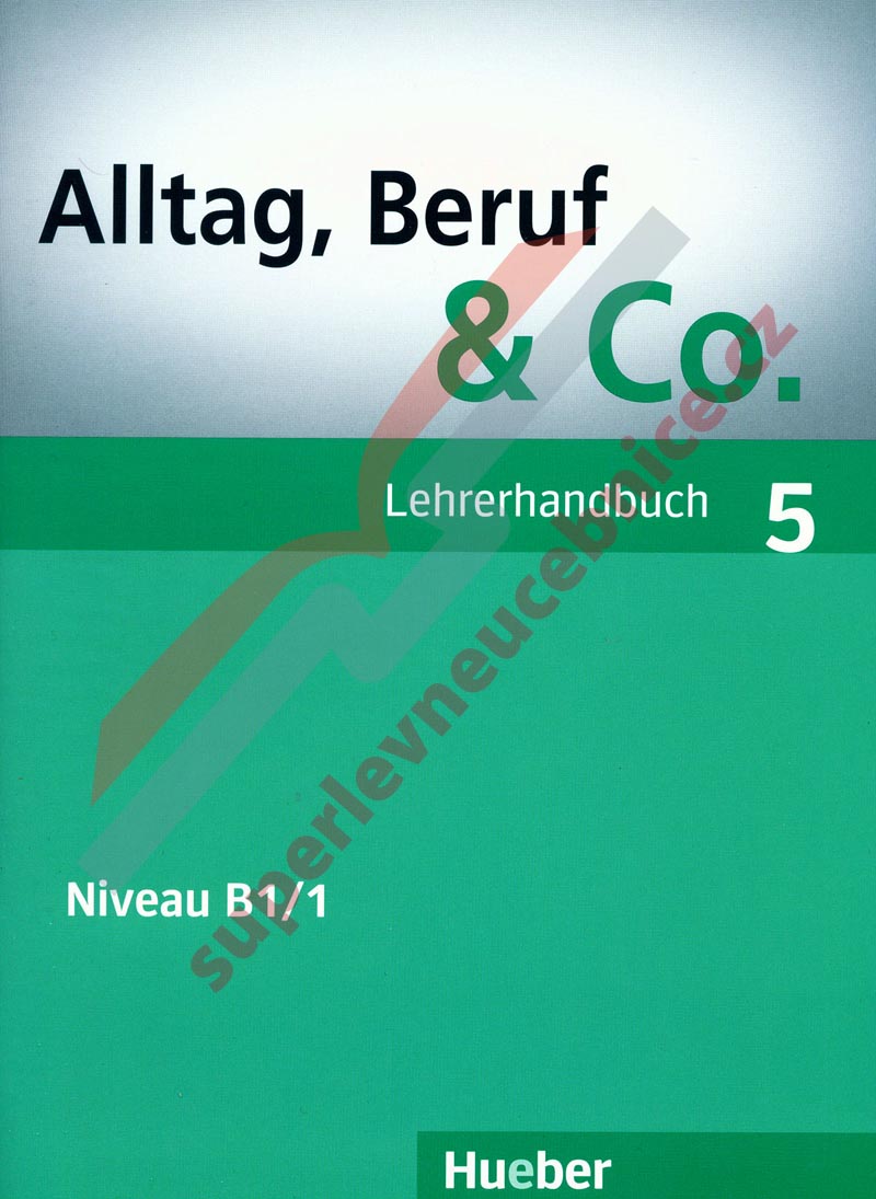 Alltag, Beruf, Co. 5 - metodická příručka k  5. dílu B1/1