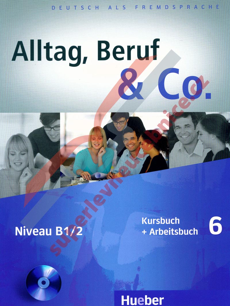Alltag, Beruf, Co. 6 - 6. díl učebnice a prac. sešitu B1/2 vč. CD