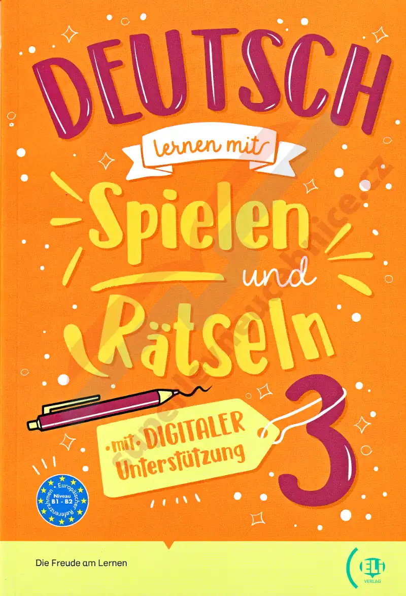 Deutsch lernen mit Spielen und Rätseln 3 mit digitaler Unterstützung B1-B2