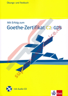 Mit Erfolg zum Goethe-Zertifikat C2 GDS - cvičebnice a testy k certifikátu + CD