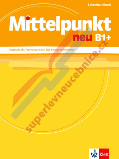 Mittelpunkt neu B1+ - metodická příručka