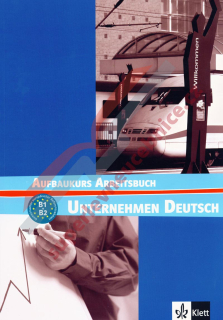Unternehmen Deutsch Aufbaukurs - pracovní sešit B1/B2