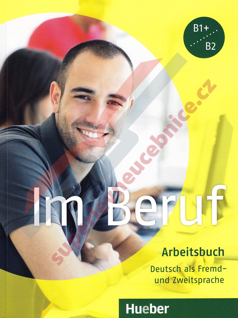 Im Beruf  - pracovní sešit němčiny B1+ / B2