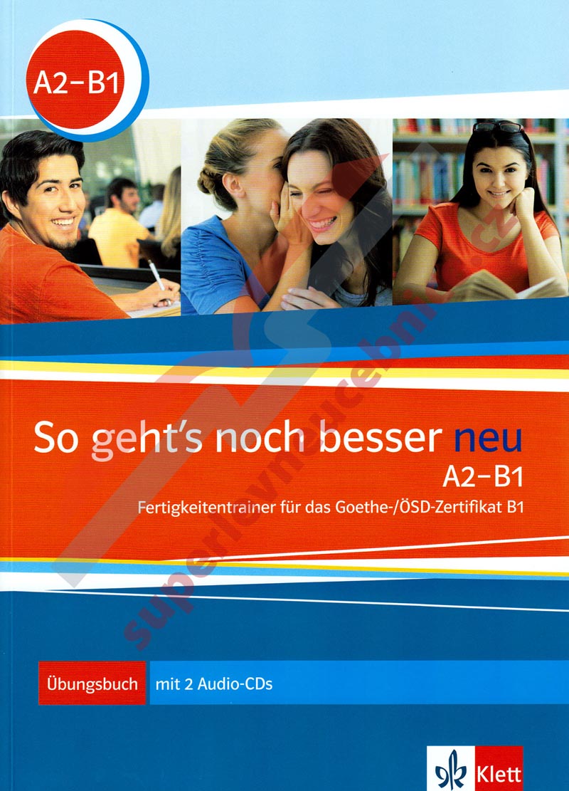So geht's noch besser neu - Fertigkeitstraining für das Goethe/ÖSD-Zertifikat B1